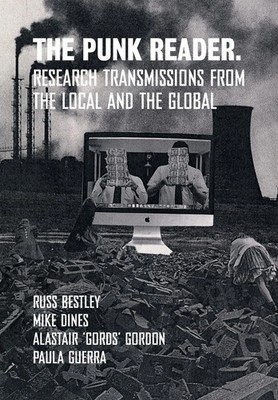 The Punk Reader Research Transmissions from the Local and the Global Taschenbuch