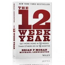 The 12 Week Year: Get More Done in 12 Weeks t...
