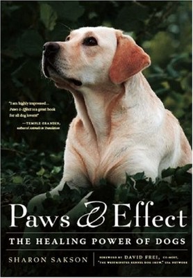 PAWS AND EFFECT: The Healing Power o..., Sakson, Sharon