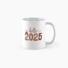 Hello 2025 Classic Mug , Gift For Family