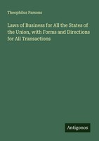Laws Of Business For All The States Of The Union, With Forms And Directions...