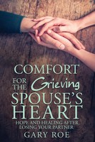 Comfort For The Grieving Spouse's Heart | Gary Gary Roe | Taschenbuch | Englisch