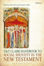 T&T Clark Handbook to Social Identity in the New Testament by Dr. J. Brian Tucke