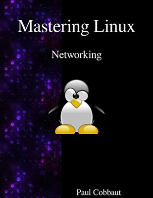 Mastering Linux - Networking by Paul Cobbaut (2016, Trade Paperback)