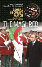 Global Security Watch―The Maghreb: Algeria, Libya, Morocco, and Tunisia