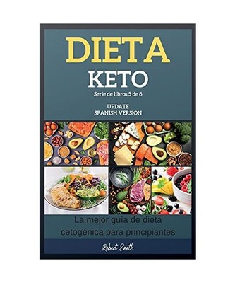 Dieta Keto: La mejor guía de dieta cetogénica para principiantes, Robert Smith