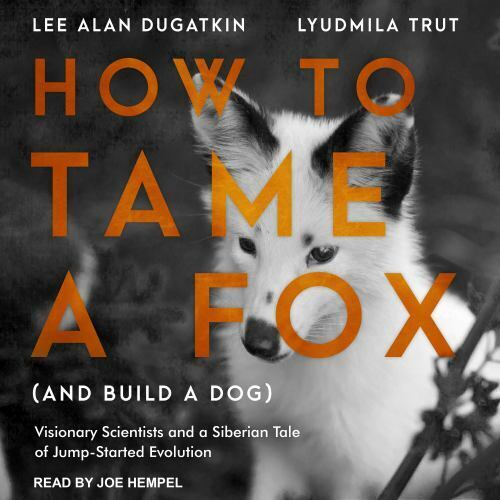 How to Tame a Fox (and Build a Dog): Visionary Scientists and a Siberian Tale .. - Picture 1 of 1