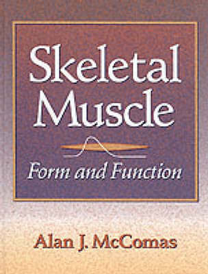 Skeletal Muscle : Form and Function by Alan J. McComas