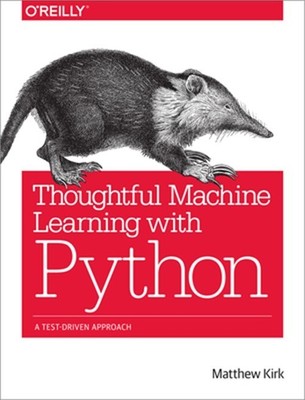 Thoughtful Machine Learning with Python: A Test-Driven Approach (Paperback or So