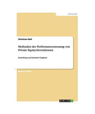 Methoden der Performancemessung von Private Equity-Investitionen: Darstellung un