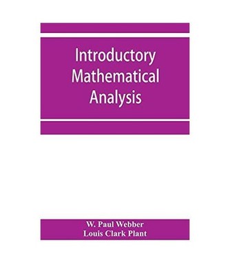 Introductory mathematical analysis, W. Paul Webber, Louis Clark Plant