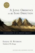 A Long Obedience in the Same Direction: Discipleship in an Instant  - GOOD