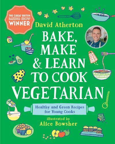 Bake, Make, and Learn to Cook Vegetarian: Healthy and Green  Format: Hardback