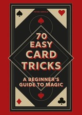 70 Easy Card Tricks: A beginner s guide to magic