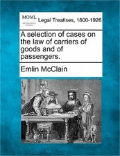 A selection of cases on the law of carriers of goods and of passengers. (Paperba