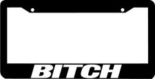 Bitch License Plate Frame 