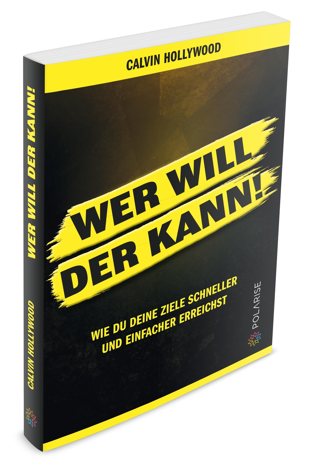 Wer Will, Der Kann Wie Du Deine Ziele Schneller Und Einfacher