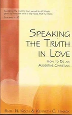 Speaking the Truth in Love: How To Be an Assertive Christian - Paperback - GOOD
