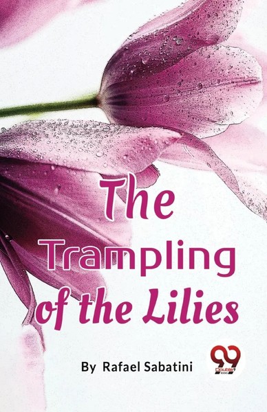 Rafael Sabatini | The Trampling Of The Lilies | Taschenbuch | Englisch (2023)-image