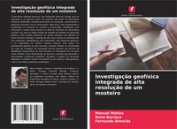 Manuel Matias (U. A.) | InvestigaçãO GeofíSica Integrada De Alta ResoluçãO De...