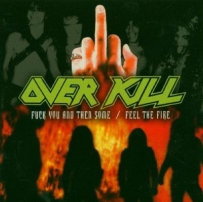 OVERKILL - FUCK YOU AND THEN SOME/FEEL THE FIRE  CD 22 TRACKS THRASH METAL NEU