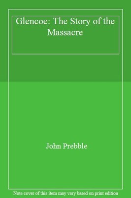 Glencoe: The Story of the Massacre,John Prebble