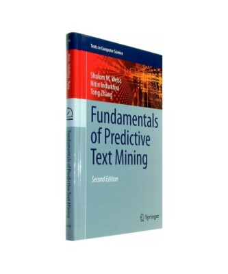 Fundamentals of Predictive Text Mining, Sholom M. Weiss, Tong Zhang, Nitin Indur