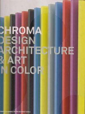 CHROMA DESIGN ARCHITECTURE & ART IN COLOR AA.VV. BIRKHAUSER 2010 \
