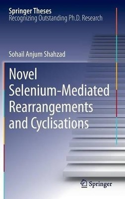 Neuartige selenvermittelte Umlagerungen und Zyklisierungen - 9783642331725