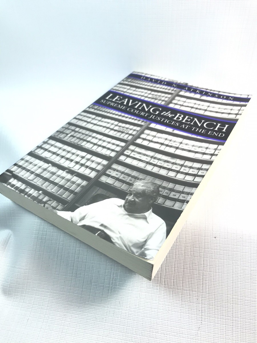 LEAVING THE BENCH Supreme Court Justices at the End by David