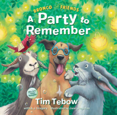 Bronco and Friends: A Party to Remember - Hardcover By Tebow, Tim - ACCEPTABLE