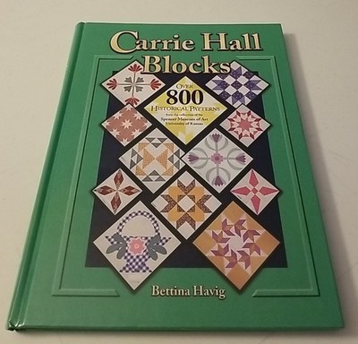 Carrie Hall Blocks - Over 800 Historical Quilt Patterns Hardcover Bettina Havig