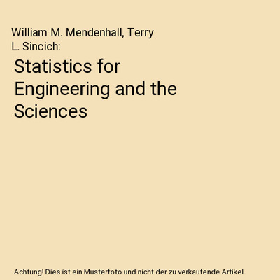 Statistics for Engineering and the Sciences, William M. Mendenhall, Terry L. Sin