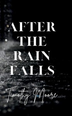 Timothy Moore After the Rain Falls (Paperback)