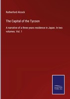 Rutherford Alcock | The Capital Of The Tycoon | Buch | Englisch (2022) | Outlook