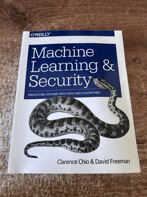 Machine Learning and Security : Protecting Systems with Data and Algorithms...