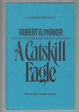 Robert B Parker / A Catskill Eagle Signed Advance Uncorrected Proof 1985