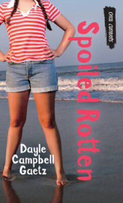 Spoiled Rotten (Orca Currents) - Paperback By Gaetz, Dayle Campbell - ACCEPTABLE