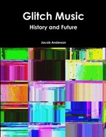 Jacob Anderson | Glitch Music | Taschenbuch | Englisch (2016) | [.]