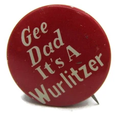 Gee Dad It's A Wurlitzer Pin Button Vintage