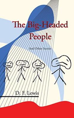 The Big-Headed People and Other Stories D F Lewis New Book 9781908125569
