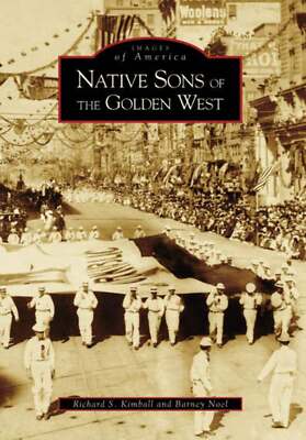 NEW Arcadia Publishing Native Sons of the Golden West, CA 9780738530918 Images o