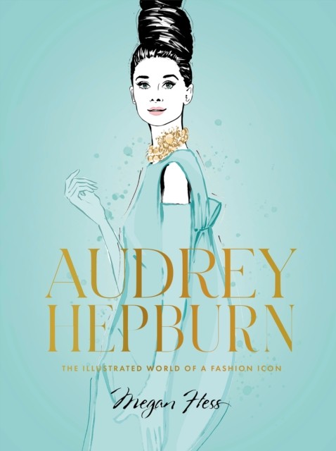 Audrey Hepburn by Megan Hess (Hardback Book)