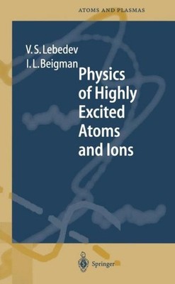 Physics of Highly Excited Atoms and Ions Vladimir S. Lebedev