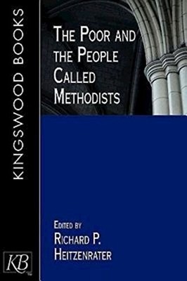 The Poor and the People Called Methodists,Richard P. Heitzenrate