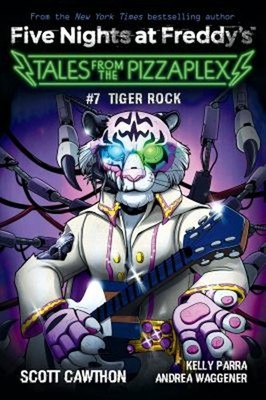 Tiger Rock: An AFK Book Five Nights at Freddy's: Tales from the P