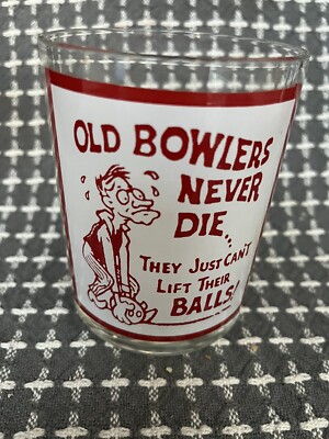 Vintage Rocks Glass - Old Bowlers Never Die...They Just Can t Lift Their Balls!
