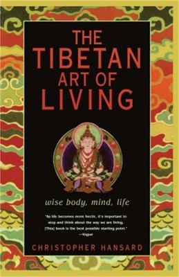 The Tibetan Art of Living: Wise Body, Mind, Life (Paperback or Softback)