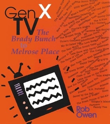 Gen X TV: The Brady Bunch to Melrose Place by Rob Owen: Used