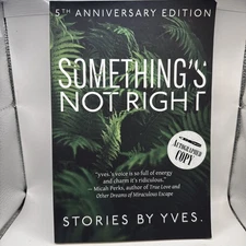 Something's Not Right SIGNED by Yves 5th Anniversary Edition 2023 Trade Pb Book
